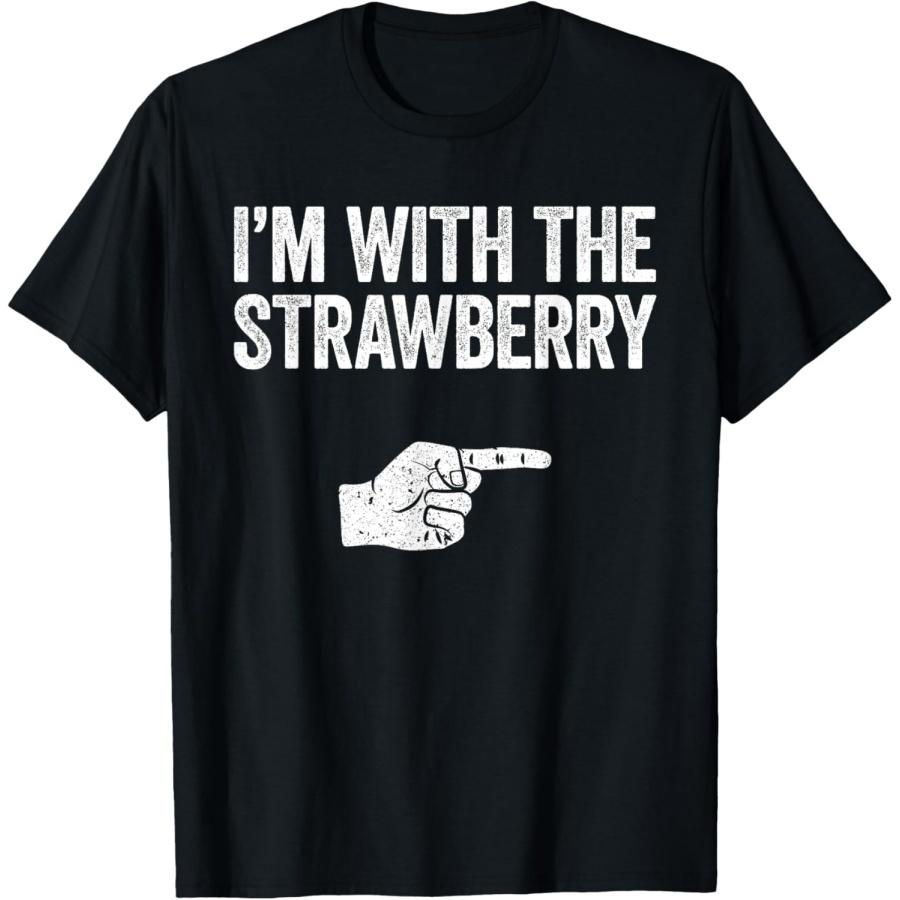 I m With The Strawberry T-Shirt Matching Strawberry Costume T-Shirt S