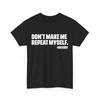 History Shirt, Don't Make Me Repeat Myself Funny History Teacher T-shirt