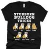 Stubborn Bulldog Tricks TShirt English Bulldog Bulldog Gift Bulldog Lover Dog Mom Dog Lover Shirt Dog Owner Shirt Funny Pup