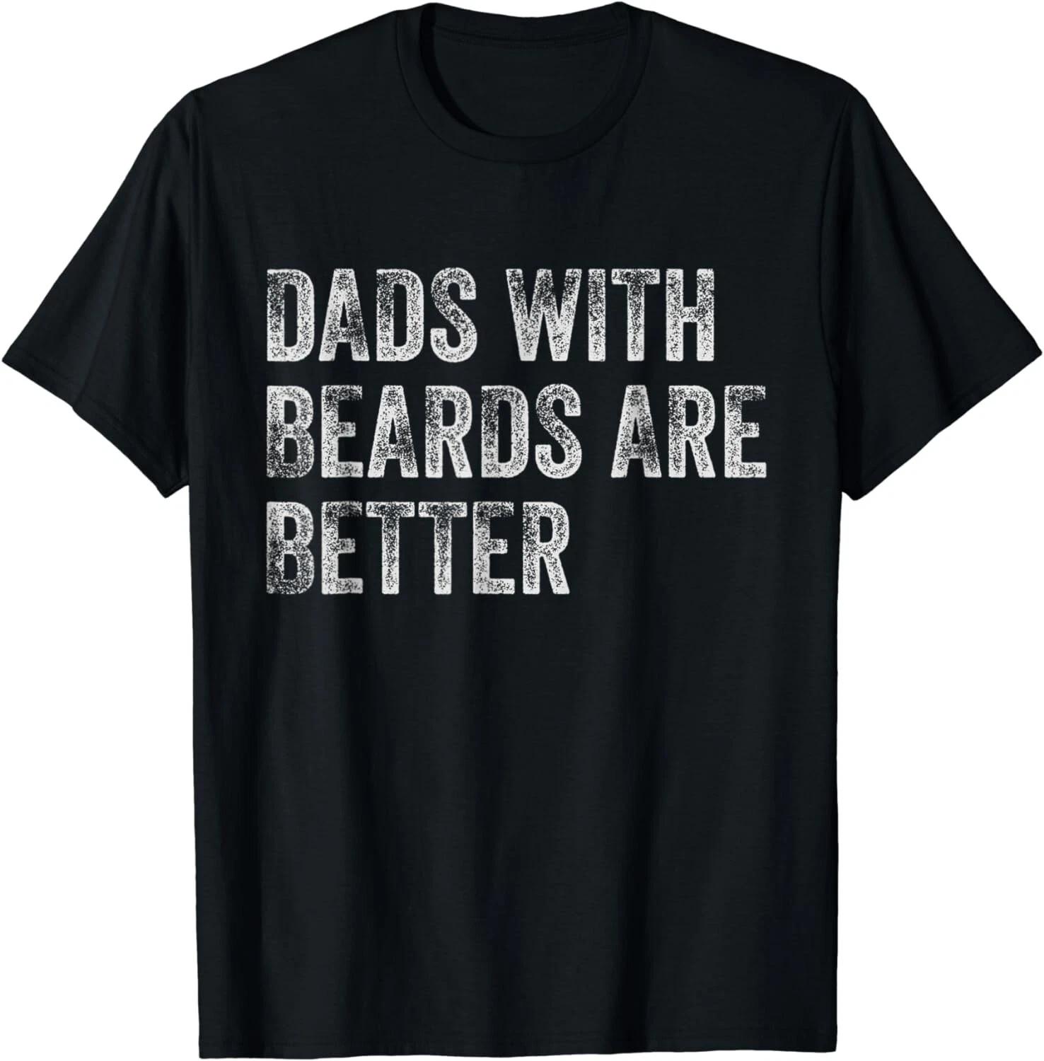 Dads With Beards Are Better Father s Day Vintage Retro Dad Gift Unisex T-Shirt 4XL