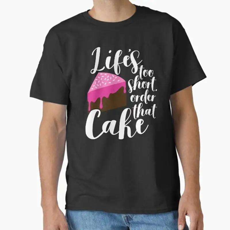 

Lifes Too Short Order That Cake Classic T Shirt 5XL різнокольоровий
