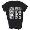 Stuck Between Idk Idc Idgaf Skull Unisex Shirt Gift