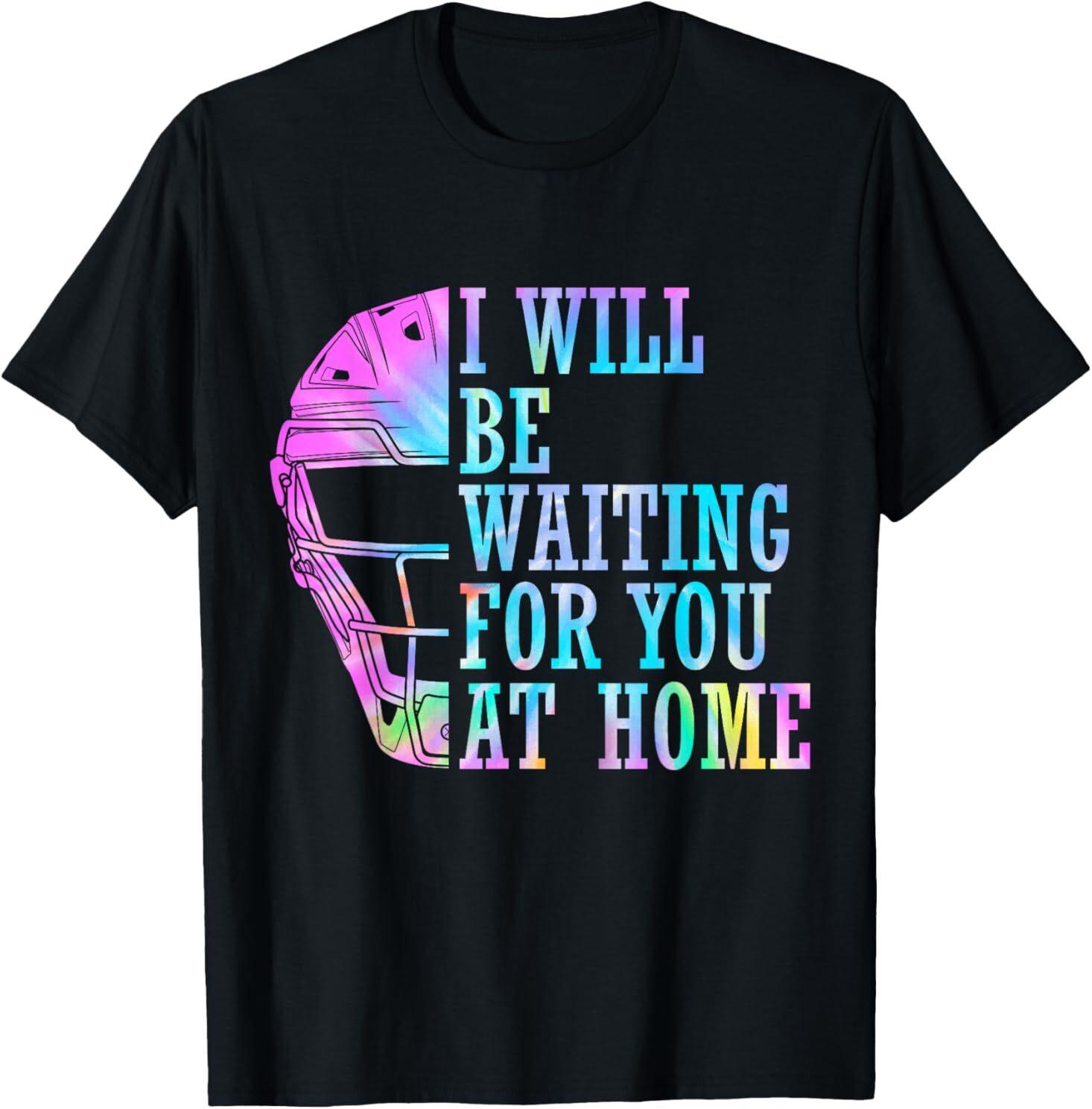 I Will Be Waiting For You At Home Softball Catcher T-Shirt Mens Womens Tees Top S