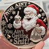 Sassy Christmas Coin Santa Knows You Ain't Getting Shit Coin Middle Finger Santa Claus