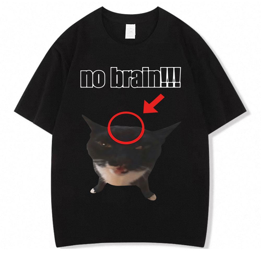 Funny Cat No Brain Meme Graphic TShirts Men Women Humor Joke Vintage Personality Tshirt Loose Cotton Casual T Shirt Streetwear