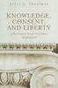 The Knowledge, Consent, and Liberty : A Blueprint for a Twenty-First Century Enlightenment Book