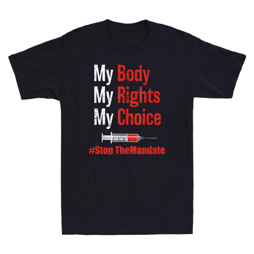 My Body My Rights My Choice Stop The Mandate Funny Vaccine Quotes Men s T-Shirt Unisex T-Shirt XXXXL