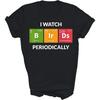 Lunar Zone Funny I Watch Bird Periodically Bird Watching Birding Bird Nerd Unisex Shirt Gift Women Men
