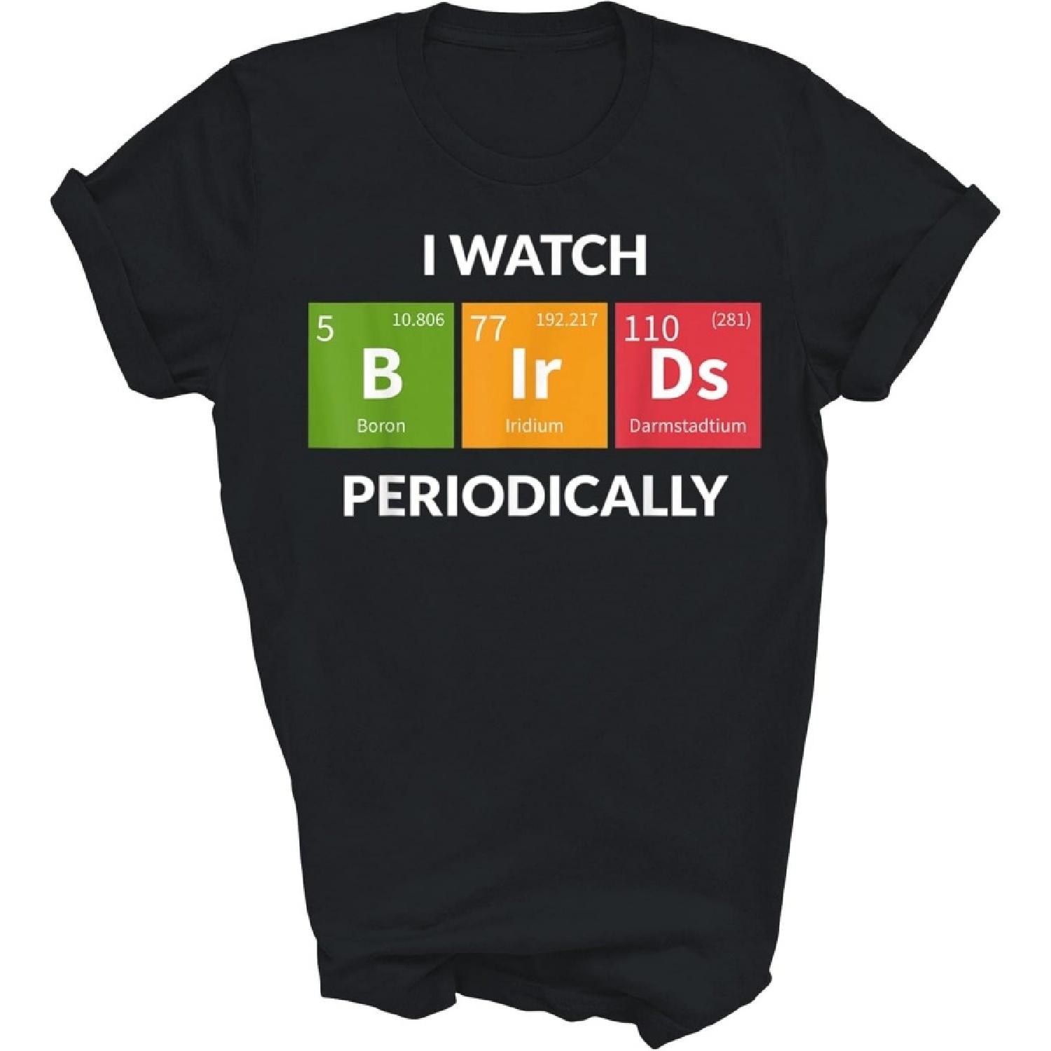 Lunar Zone Funny I Watch Bird Periodically Bird Watching Birding Bird Nerd Unisex Shirt Gift Women Men S