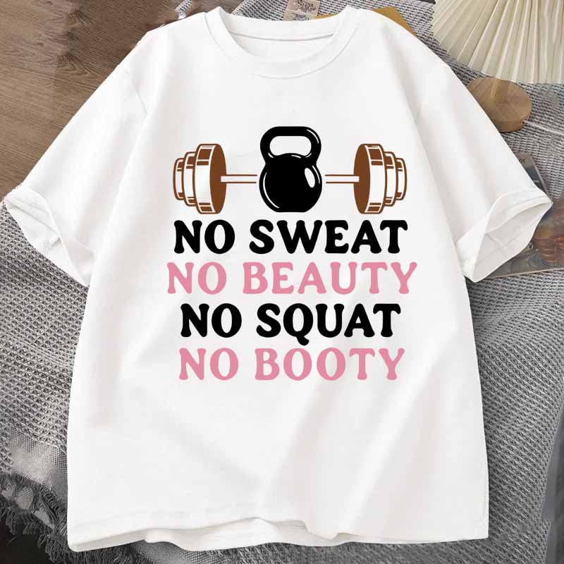 Funny Streetwear No Sweat No Beauty No Squat No Booty Gym Sports T Shirt Unisexs Unisex Cotton Tee Casual Summer Oversized Top