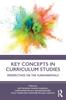 The Key Concepts In Curriculum Studies : Perspectives On the Fundamentals Book
