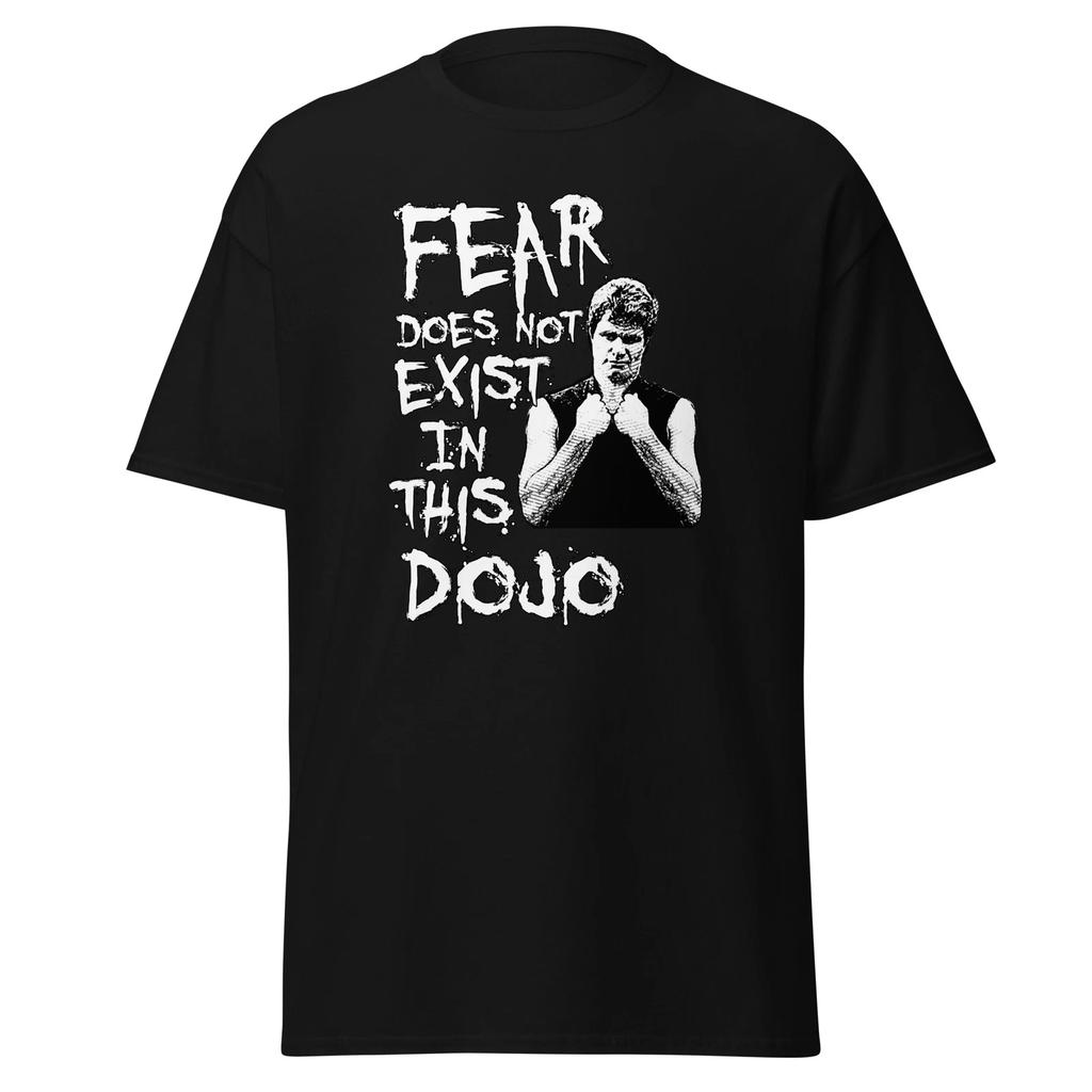 Men's and Women's T-shirts Fear Does Not Exist in This Dojo Karate Kid T-Shirt