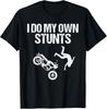 Funny I Do My Own Stunts Cool Motorcycle Gift For Men Women Gift Unisex T-Shirt