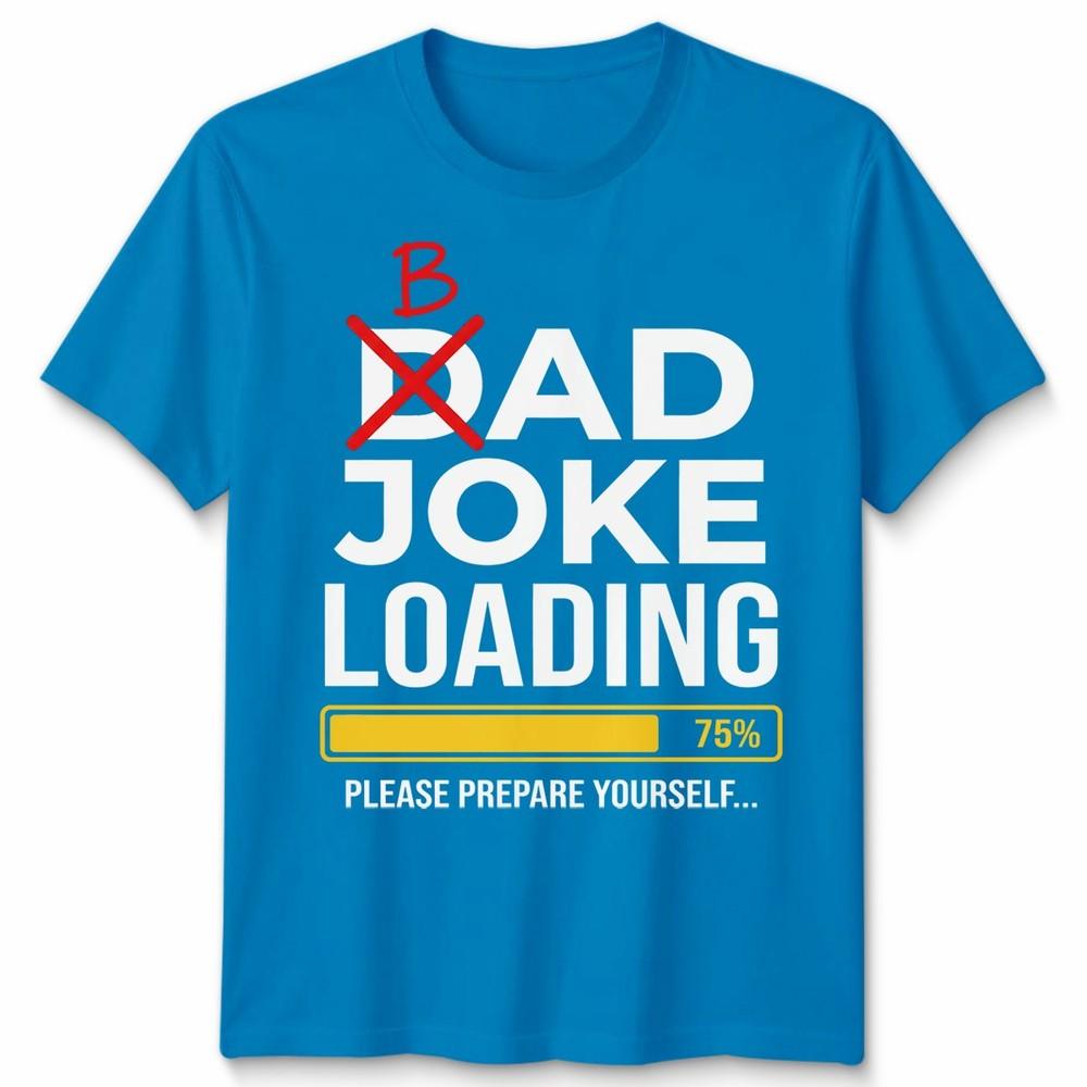 Dad Joke Loading Unisexs T Shirt Fathers Day Daddy Funny Bad Joke Tee Gift Top
