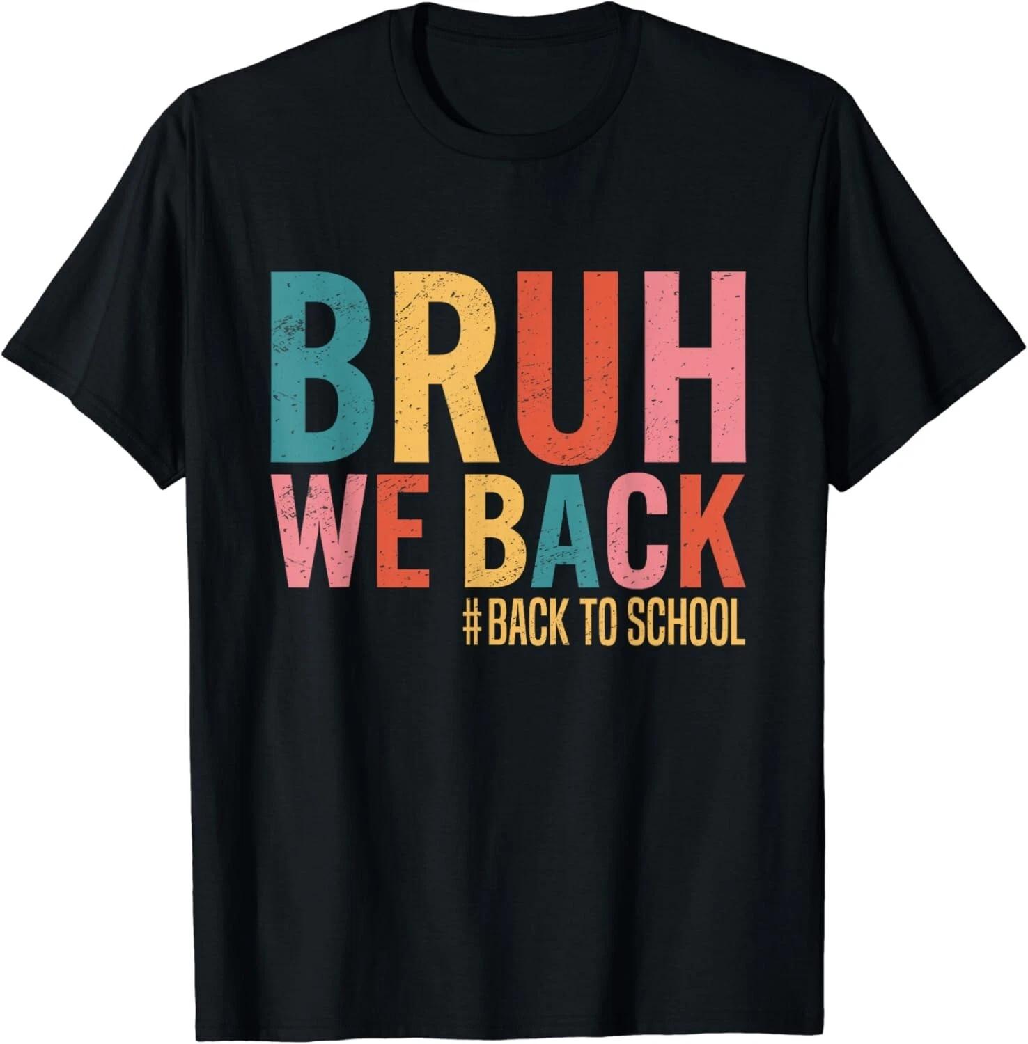 Bruh We Back Back To School Retro Vintage Back To School Gift Unisex T-Shirt 2XL