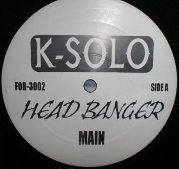 

12inch Record K-SOLO - Head Banger FOR3002 Not On Label Rap & Hip-Hop/R&B Used