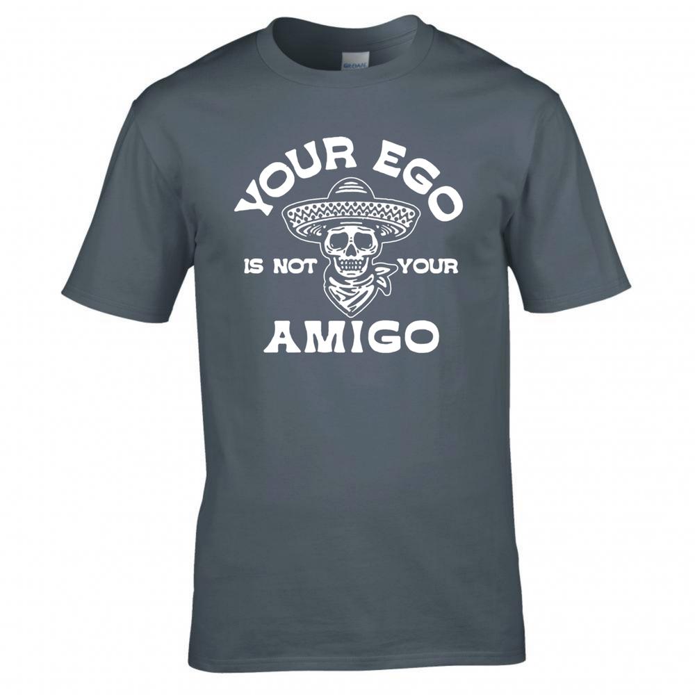Funny Your Ego Is Not Your Amigo Tshirt