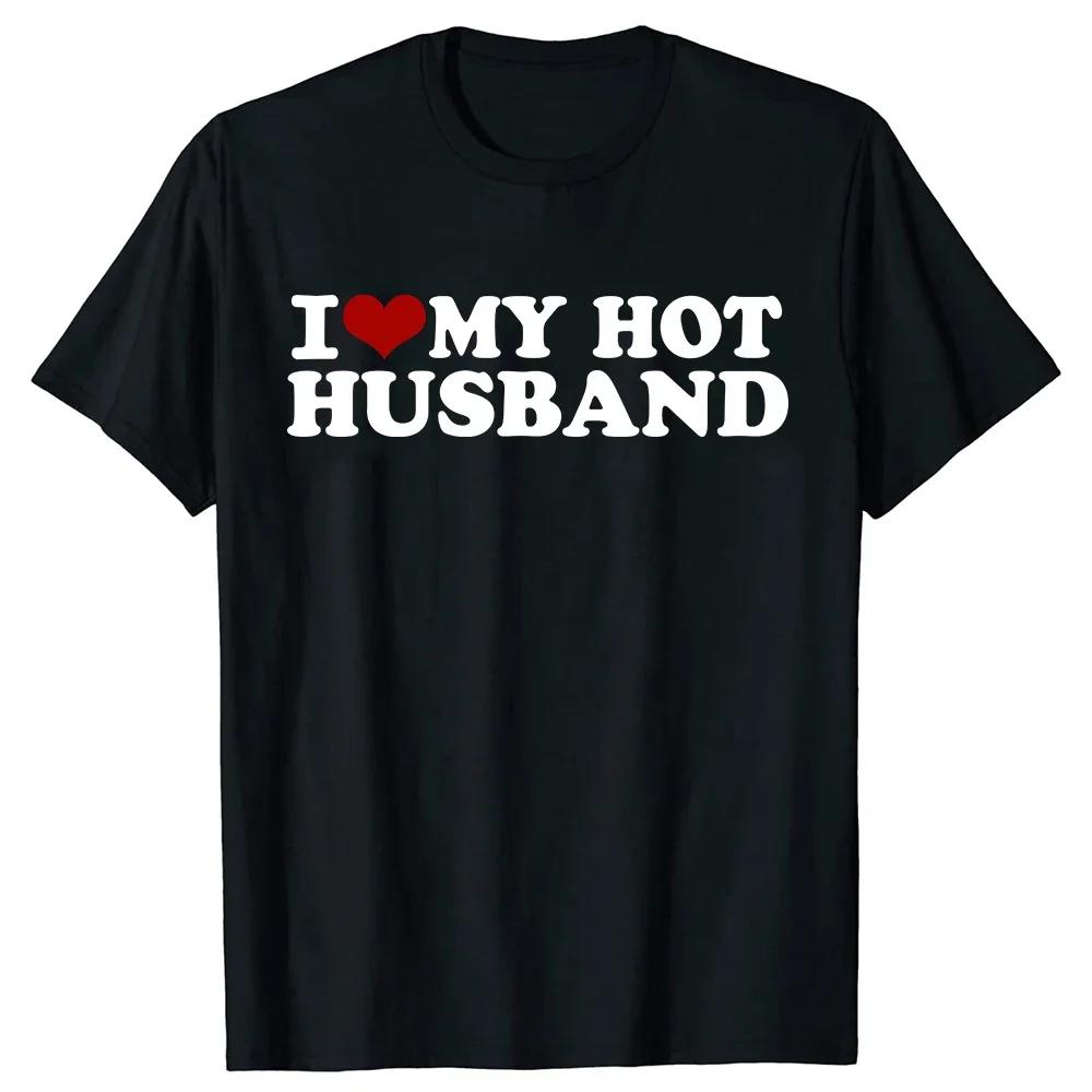 I Love My Hot Husband T Shirt Tee Tops Round Neck Valentines Day Fashion Tshirt Clothing Casual Basic Fathers Day Tshirts