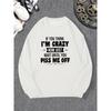 Men'S IF YOU THINK I'M CRAZY NOW JUST WAIT UNTIL YOU PISS ME OFF Graphic Casual Round Neck Sweatshirt