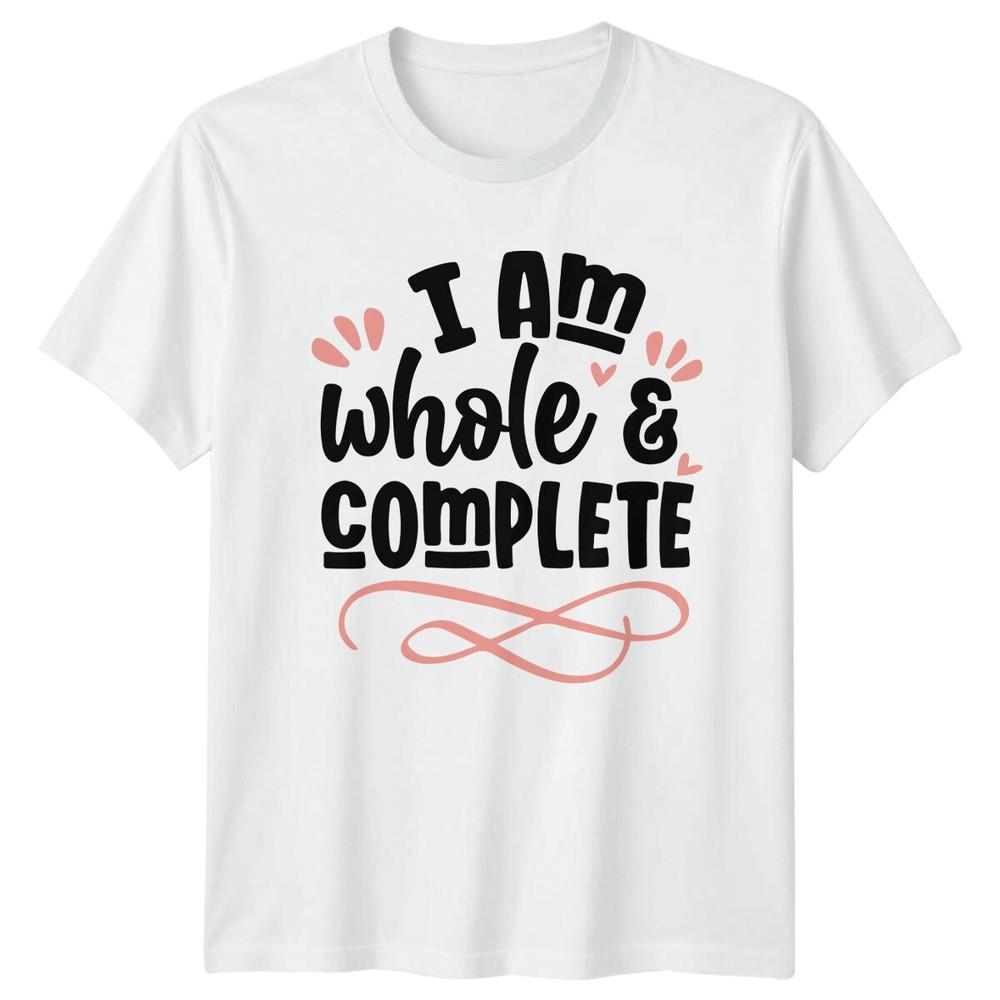I Am Whole Complete TShirt Positive Quote Graphic Tee S
