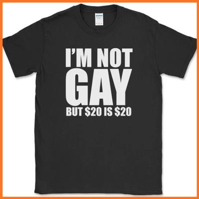 Nejsem gay, ale 20 je 20 Tričko Vtipné Sarkastické Peníze Humor Textové Tričko Unisex Tričko