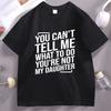You Cant Tell Me What To Do Youre Not My Daughter T Shirt Funny Dad Gift Fathers Day Clothes Daddy Tee Shirt Clothes Tops