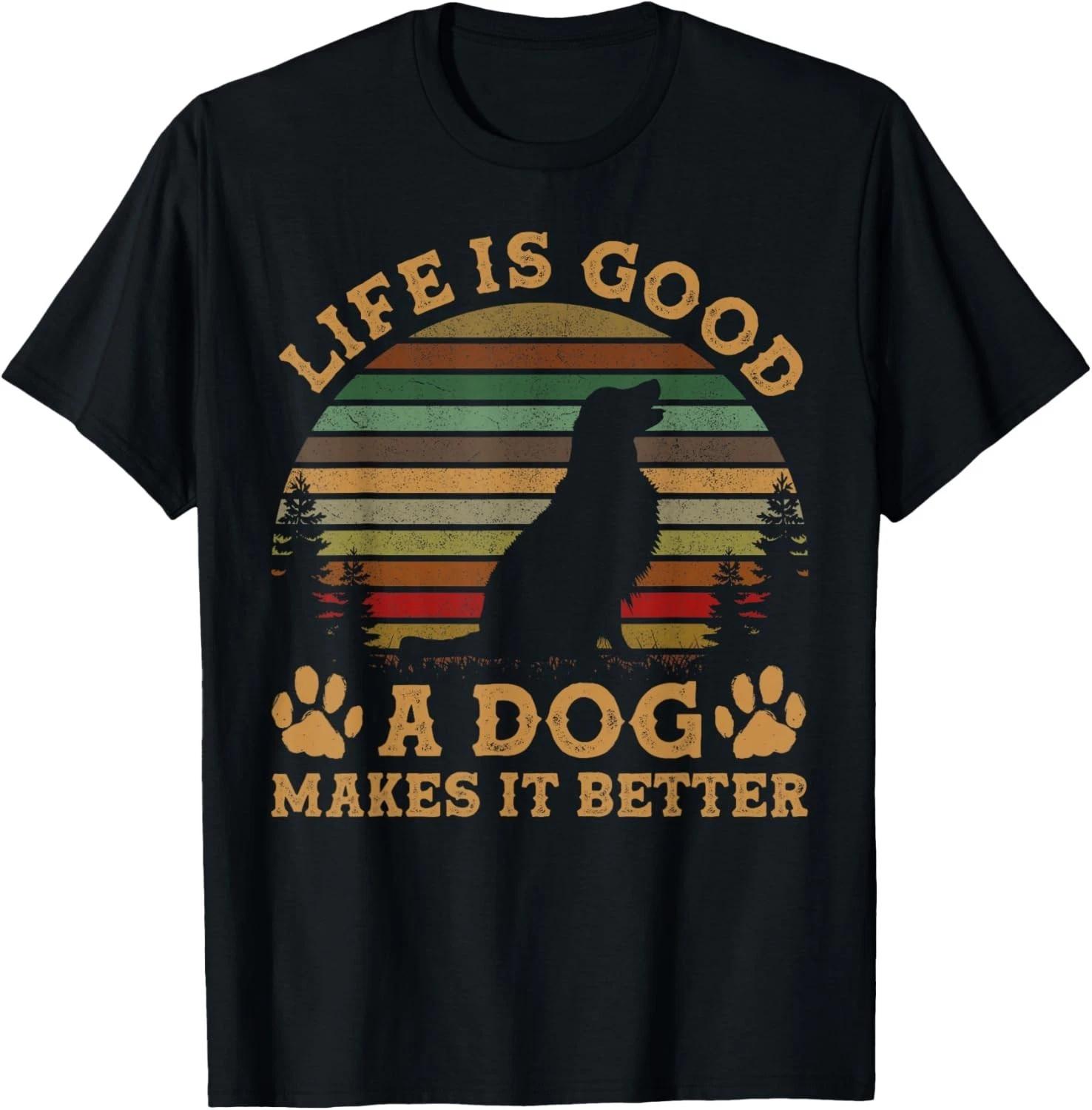 Funny Life is Funny Good A Dog Makes It Better Vintage Gift Unisex T-Shirt 2XL