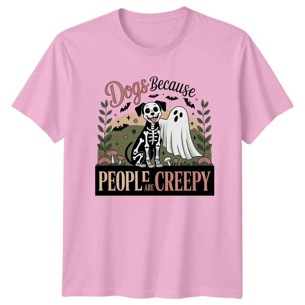 Dogs Because People Are Creepy TShirt Halloween Dogs Halloween Gift For Him