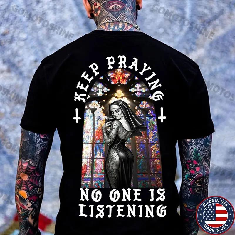 KEEP PRAYING NO ONE IS LISTENING Sexy Nun Print Men s Unisex T-Shirt L