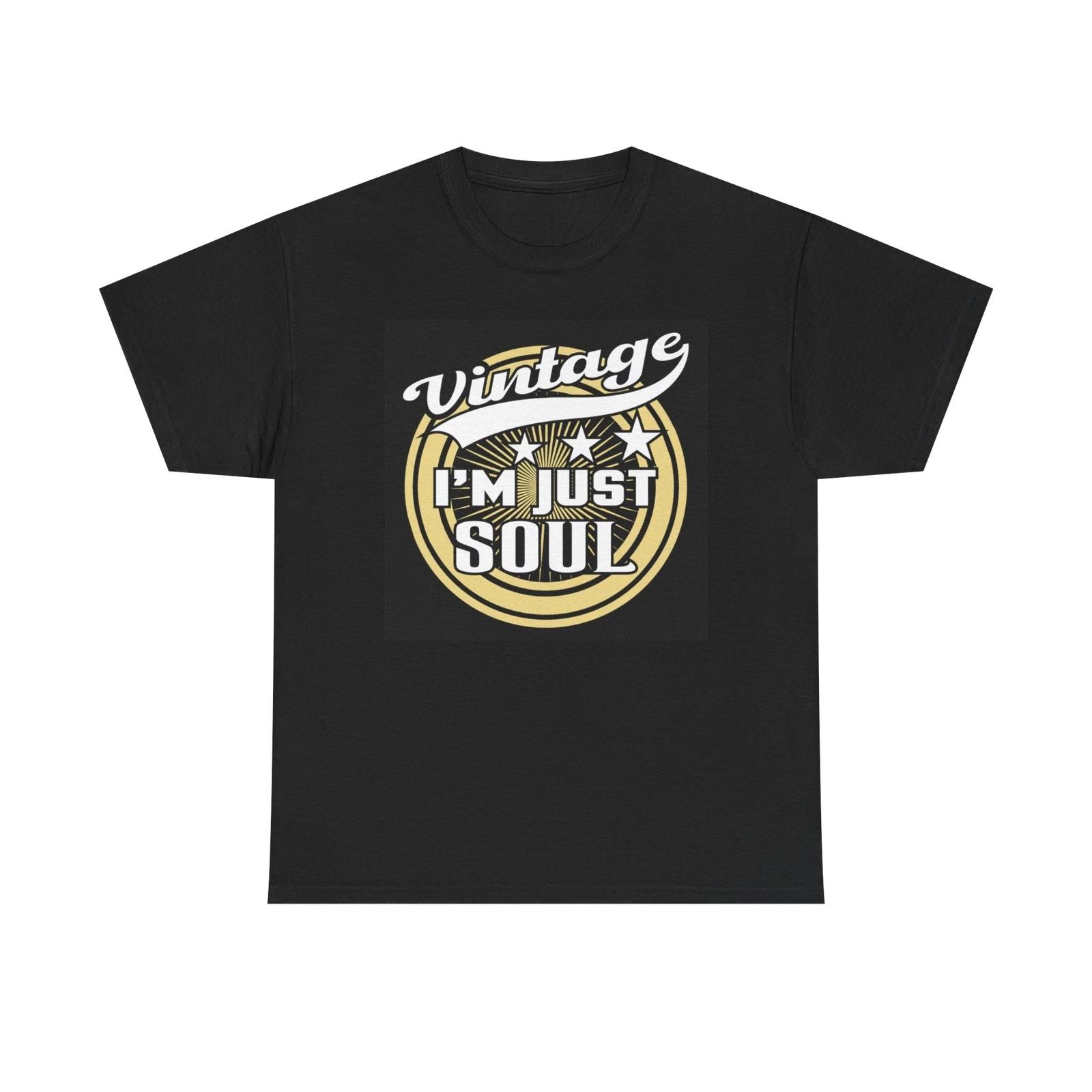 Men s and Women s T-shirts Vintage I m Just Soul Graphic XXXXL