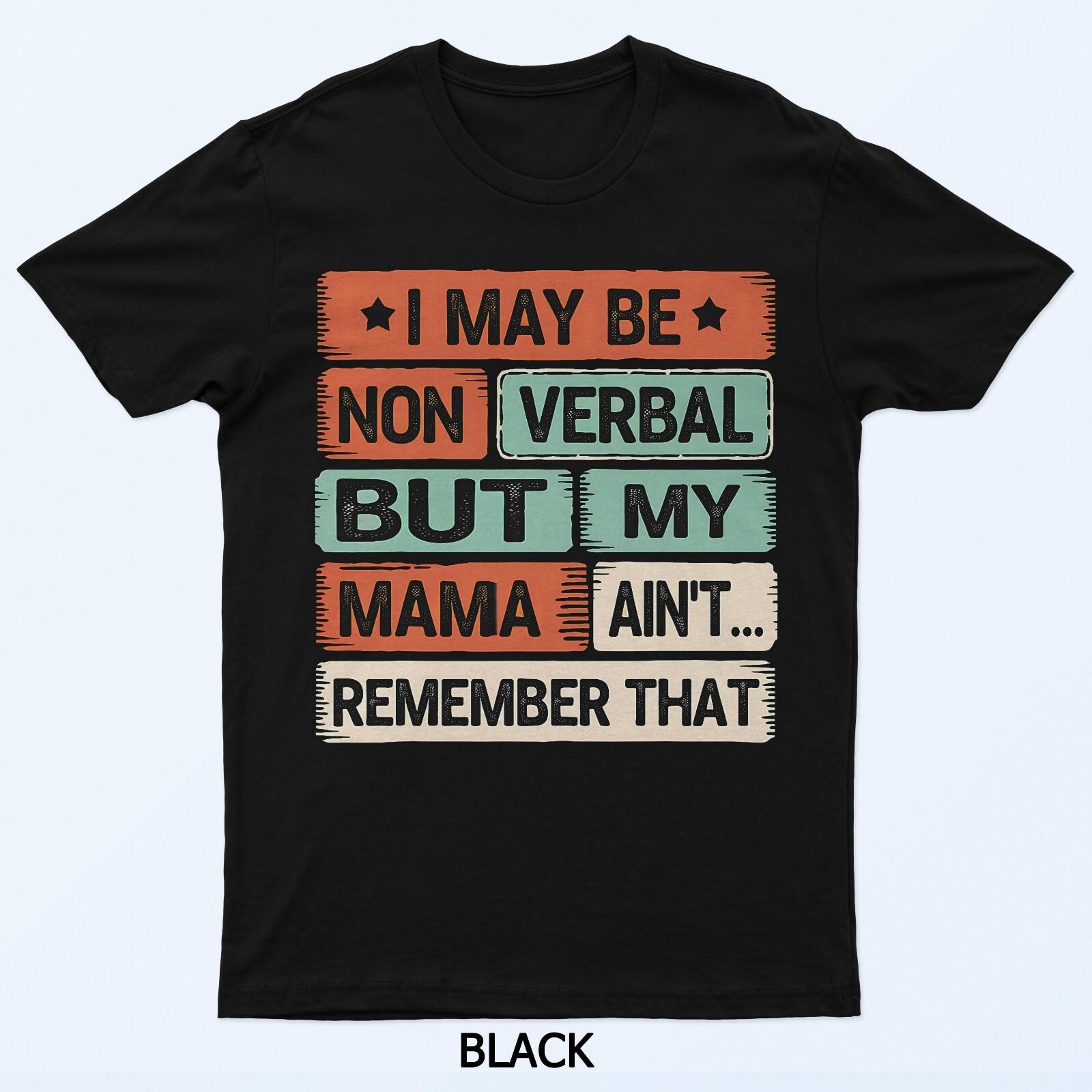 Non Verbal But My Mama Aint Remember That Funny Gift T-Shirt L