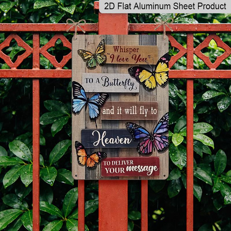 2D Flat, 1pc Memorial Butterfly Mother's Day Metal Wall Art Sign "Whisper I Love You To A Butterfly" - 8*12 Inch Aluminium Rustic Home Decor