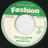 7inch Record GENERAL T.K.  Gal A U Mate FADJA025 Fashion Records 1992 UK Reggae Ska  Dub Used
