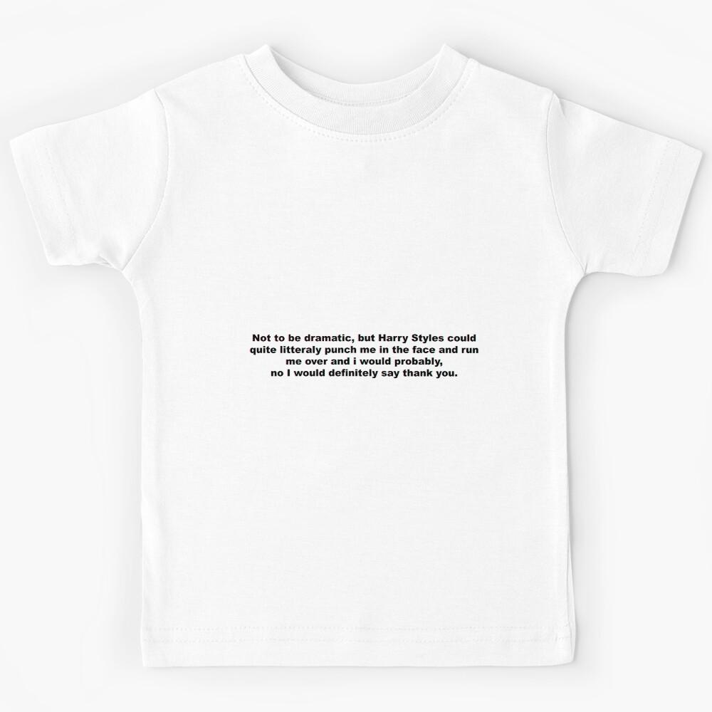 Harry could quite literaly run me over Kids T-Shirt 160