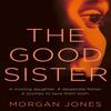 The Good Sister by Morgan Jones Hardback Book 9780230769854