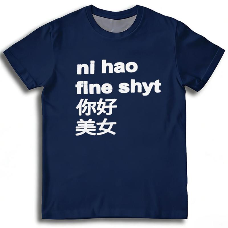 Magliette Stampate Divertenti Ni Hao Fine Shyt Unisex Streetwear Stile Harajuku Manica Corta Girocollo Casual Versatili