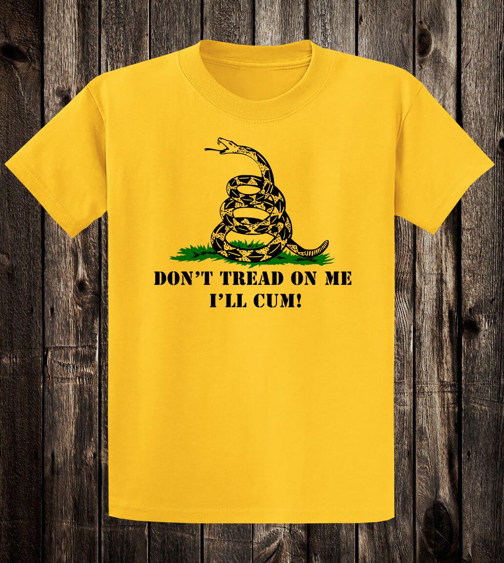 Novelty Tee T Shirt Funny Parody Don t Tread On Me I ll Cum L