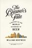The The Brewer's Tale : A History of the World According To Beer Book