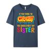 If You Think Im Crazy You Should Meet My Sister Christian Tshirt Men Mens Clothes Tops  Tees Punk Style
