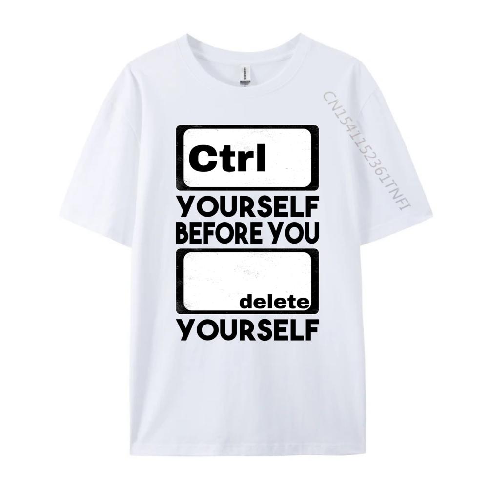 Ctrl Yourself Before You Delete Yourself Fun Computer Theme Graphic Tees Unisex Unisexs Clothing Geek Clothing Spring Streetwear