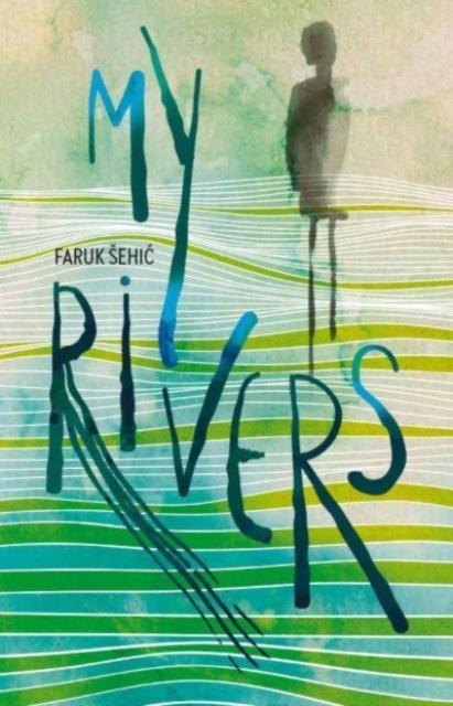 My Rivers by Faruk Sehic Paperback Book 9781912545353