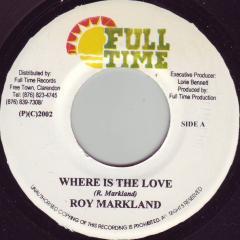 

7inch Record ROY MARKLAND Where Is The Love NONE Full Time Recor 2002 Jamaica Reggae Ska Dub Used