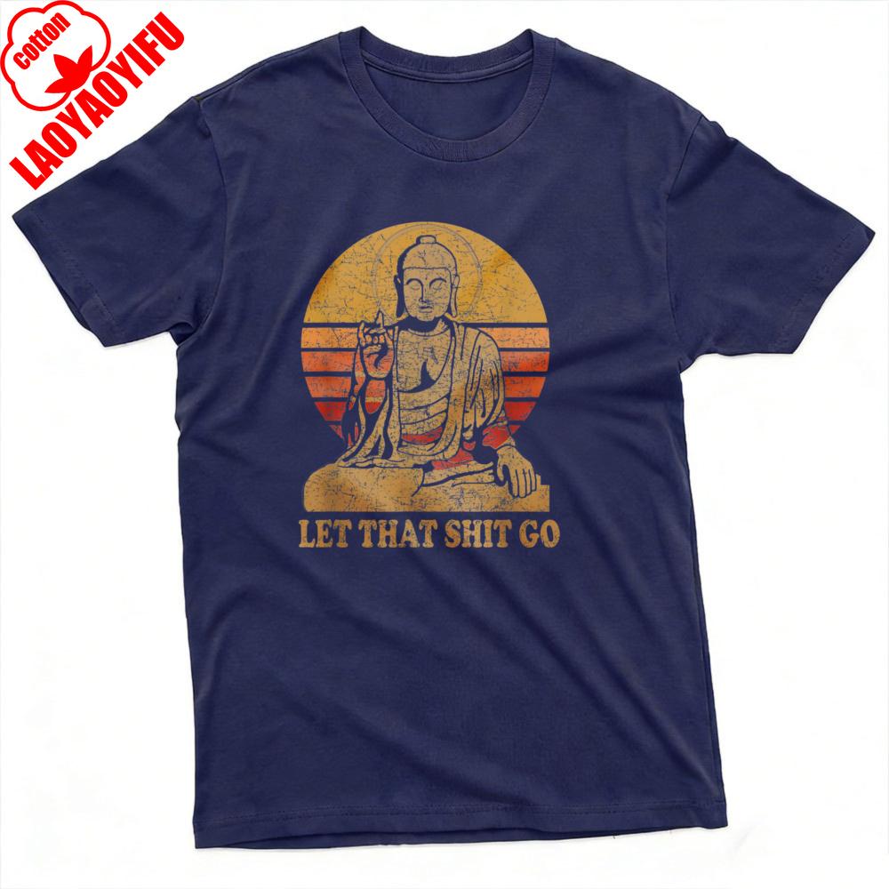 Buddha Let That Shit Go Summer Men TShirt Vintage Graphic Design Casual Wear Graphic T Shirts Camisas Streetwear Tops