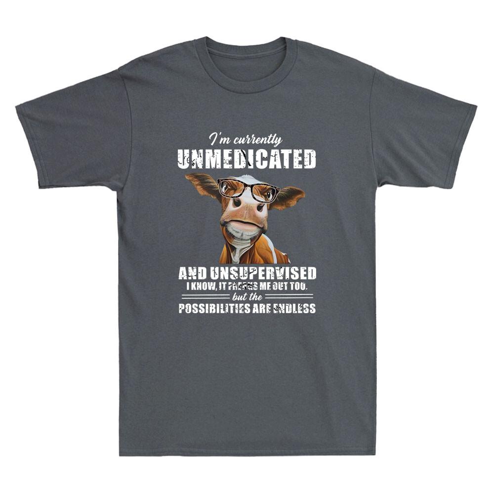 Cow Heifer I m Currently Unmedicated Unsupervised Funny Sayings Men T-shirt L