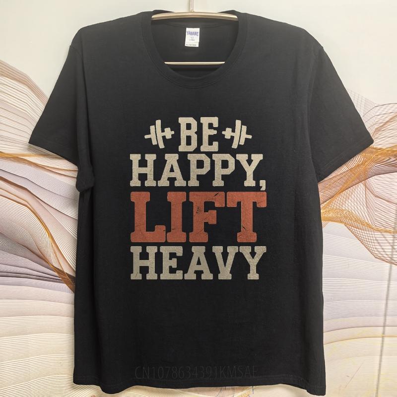 Brand Summer Men Tshirt Be Happy Lift Heavy Short Sleeve Rock Round Neck Top Tees Men Tshirt Funny tshirt Round Neck Tee