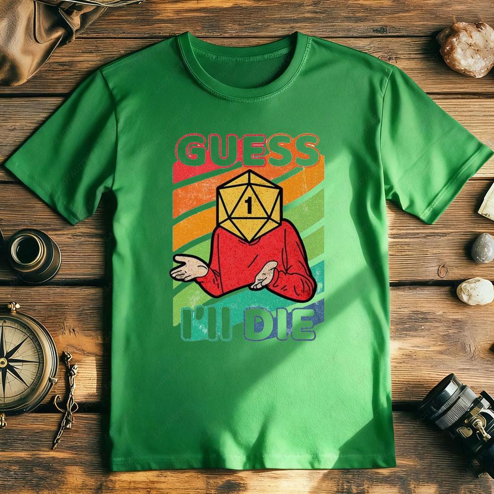 Guess Ill Die DD Newage Limited Edition Dice DnD Men Shirt Gaming 80s Retro 90s Best Seller T Shirt Unisex Music Tops Tee
