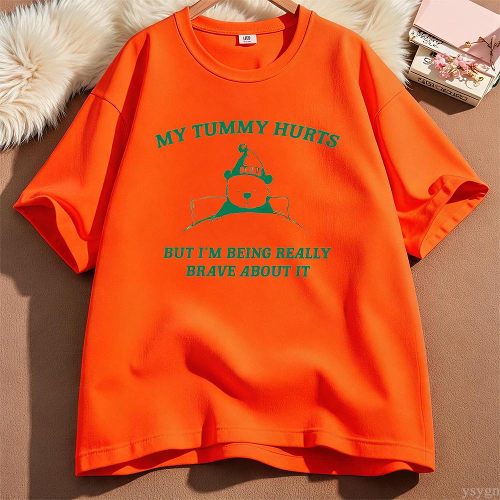 My Tummy Hurts But Im Being Really Brave About It Graphic T Shirts Unisex Unisex Funny Cotton Tee Casual Streetwear Unisexs Clothing