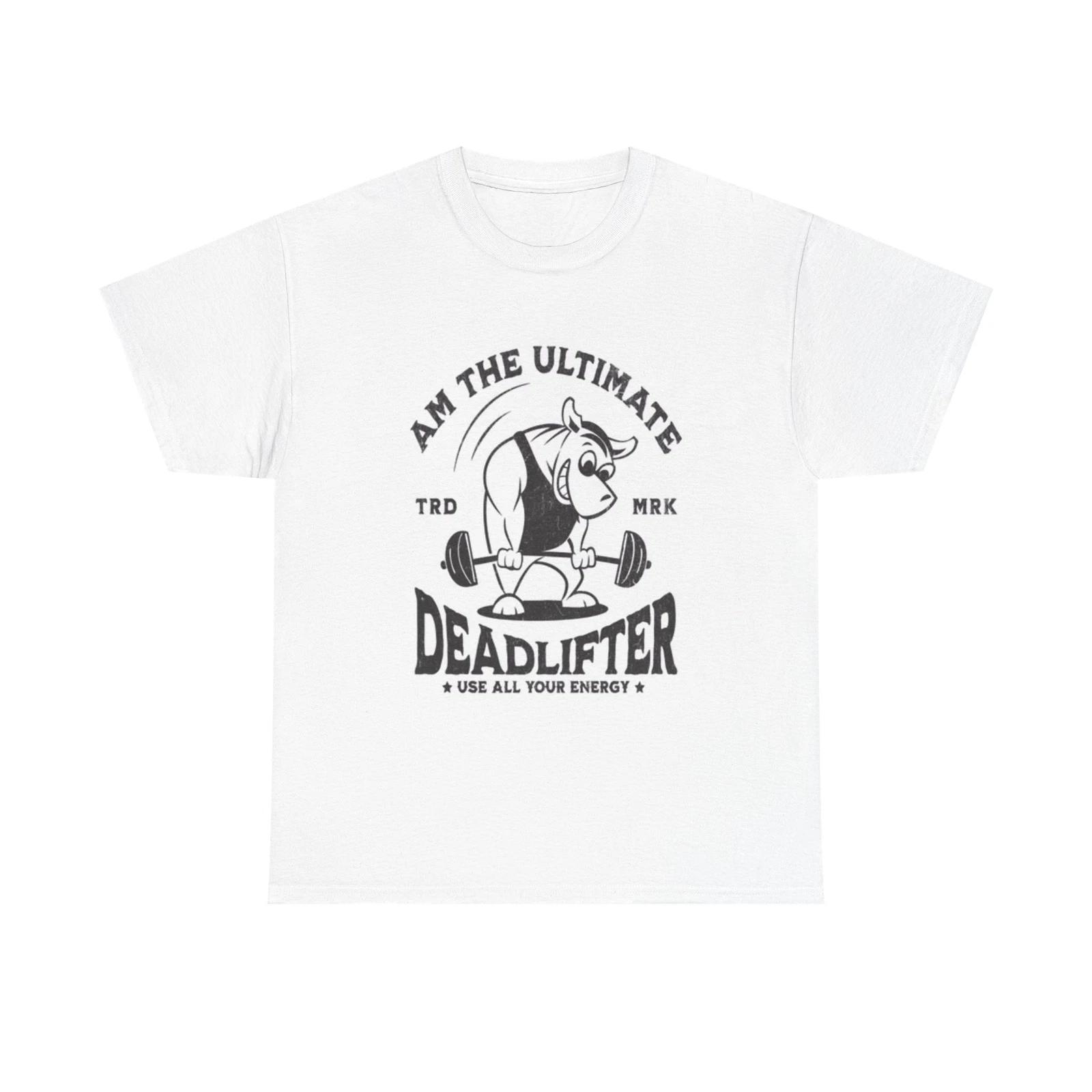 Men s and Women s T-shirts The Ultimate Deadlifter Gym L