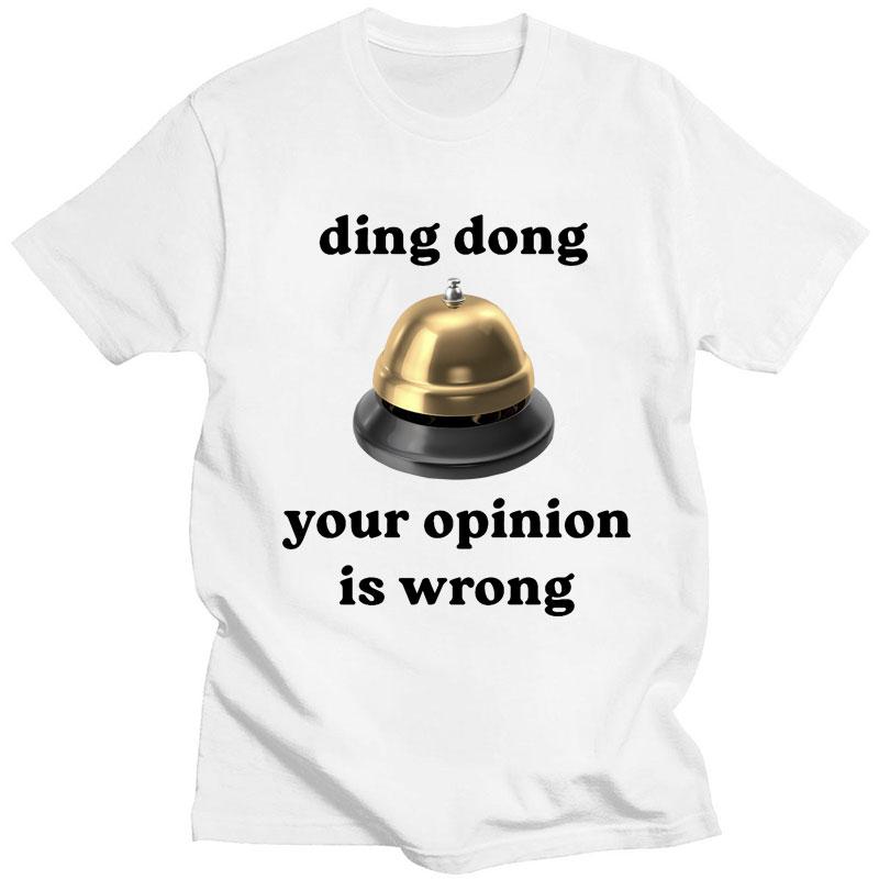 Ding Dong Your Opinion Is Wrong Funny Meme Tshirt Men Women Oversized Novelty T Shirts Cotton Casual Short Sleeve Streetwear S