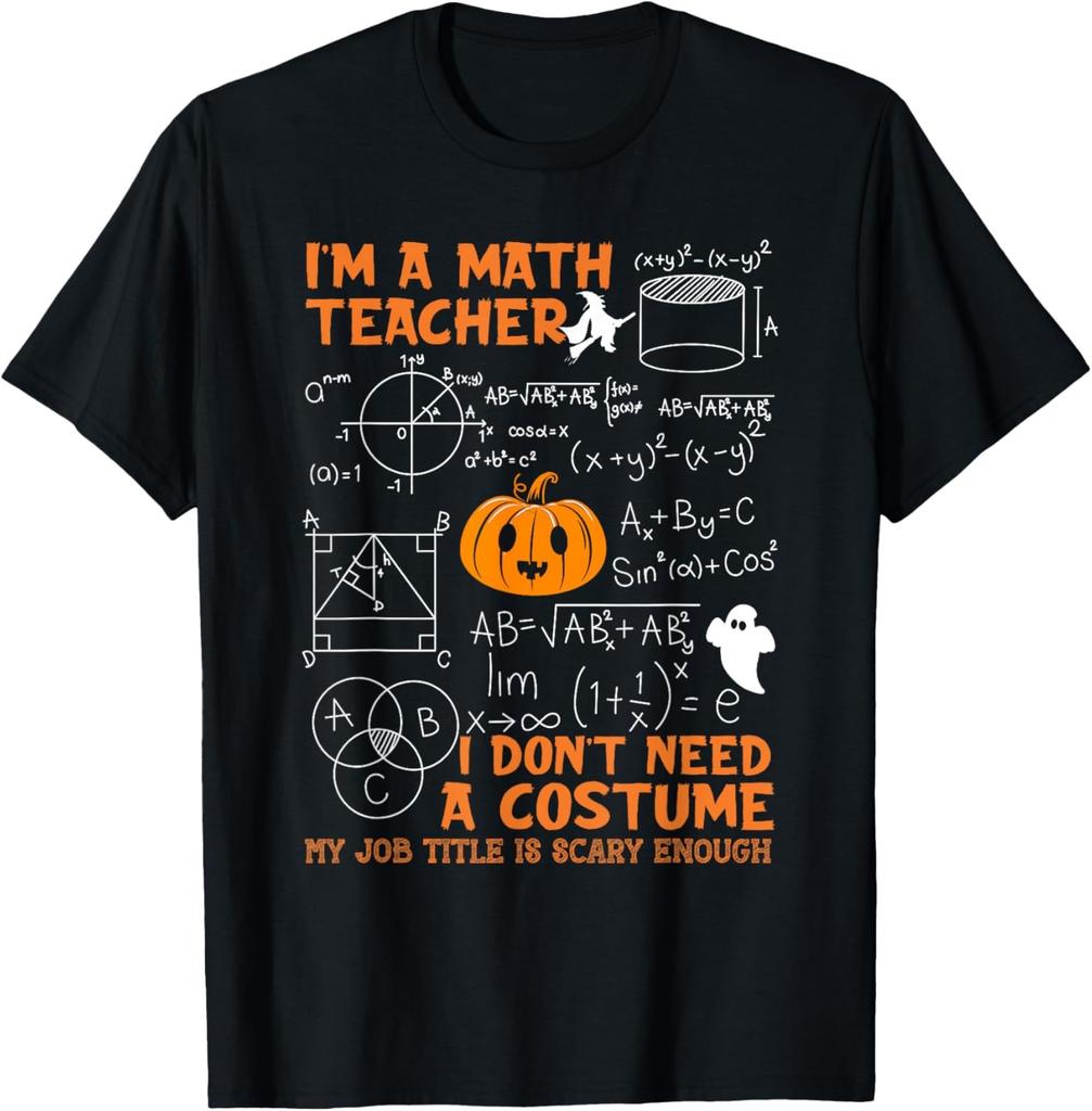 Math Teacher I don't need a costume my job title is scary T-Shirt